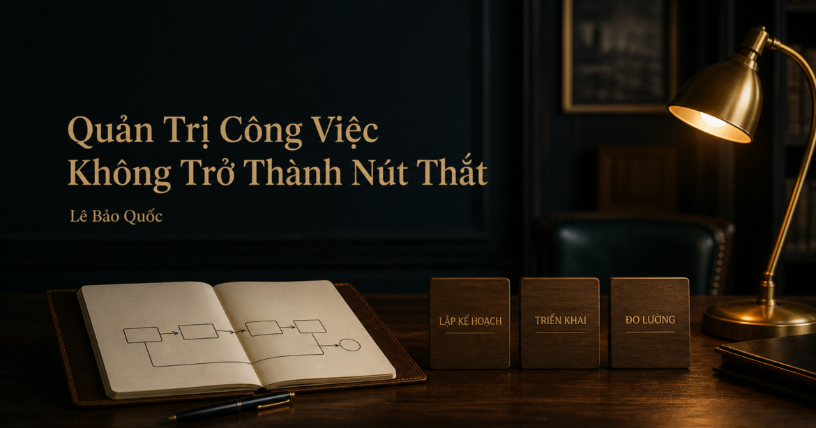 Quản trị công việc cho chủ doanh nghiệp với hệ thống rõ ràng